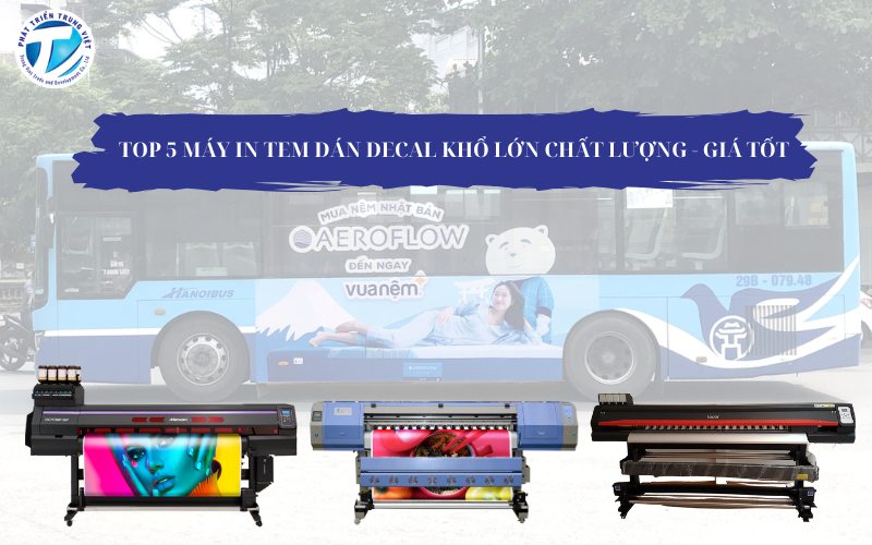 TOP 5 Máy In Decal Chất Lượng Giá Tốt Nhiều Ưu Đãi